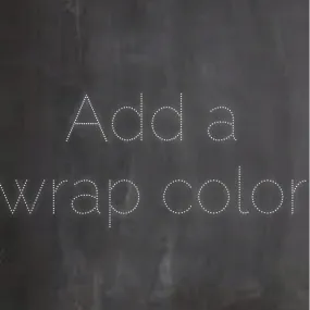 Add a wrap color to your order!