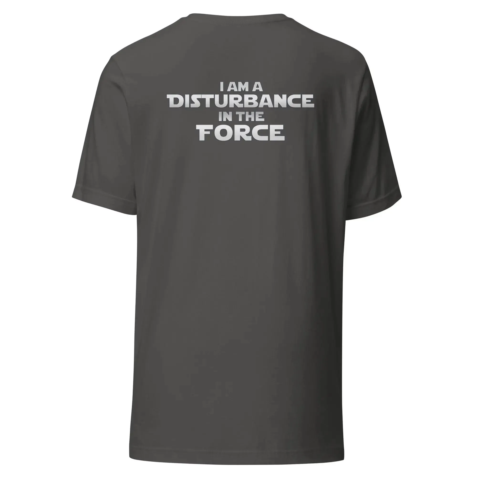 Disturbance In The Force Unisex t-shirt (Back)