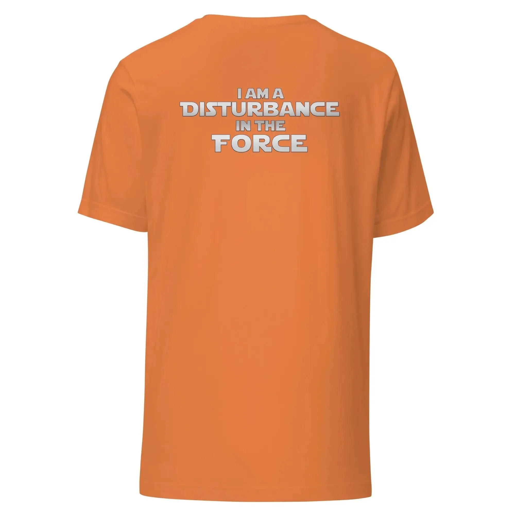 Disturbance In The Force Unisex t-shirt (Back)