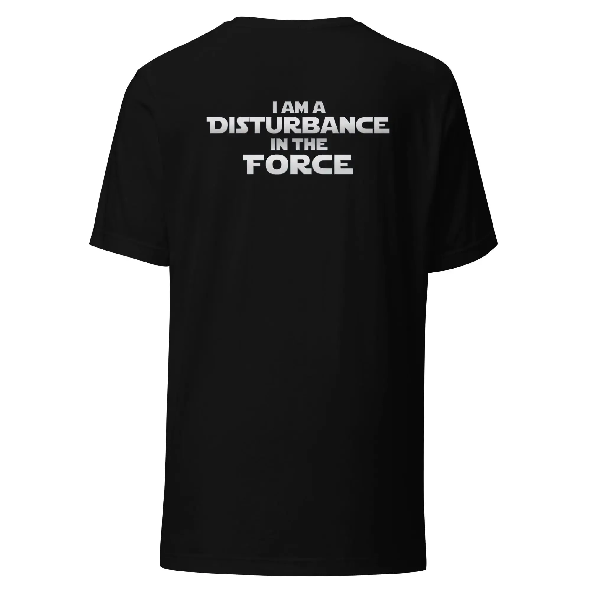 Disturbance In The Force Unisex t-shirt (Back)