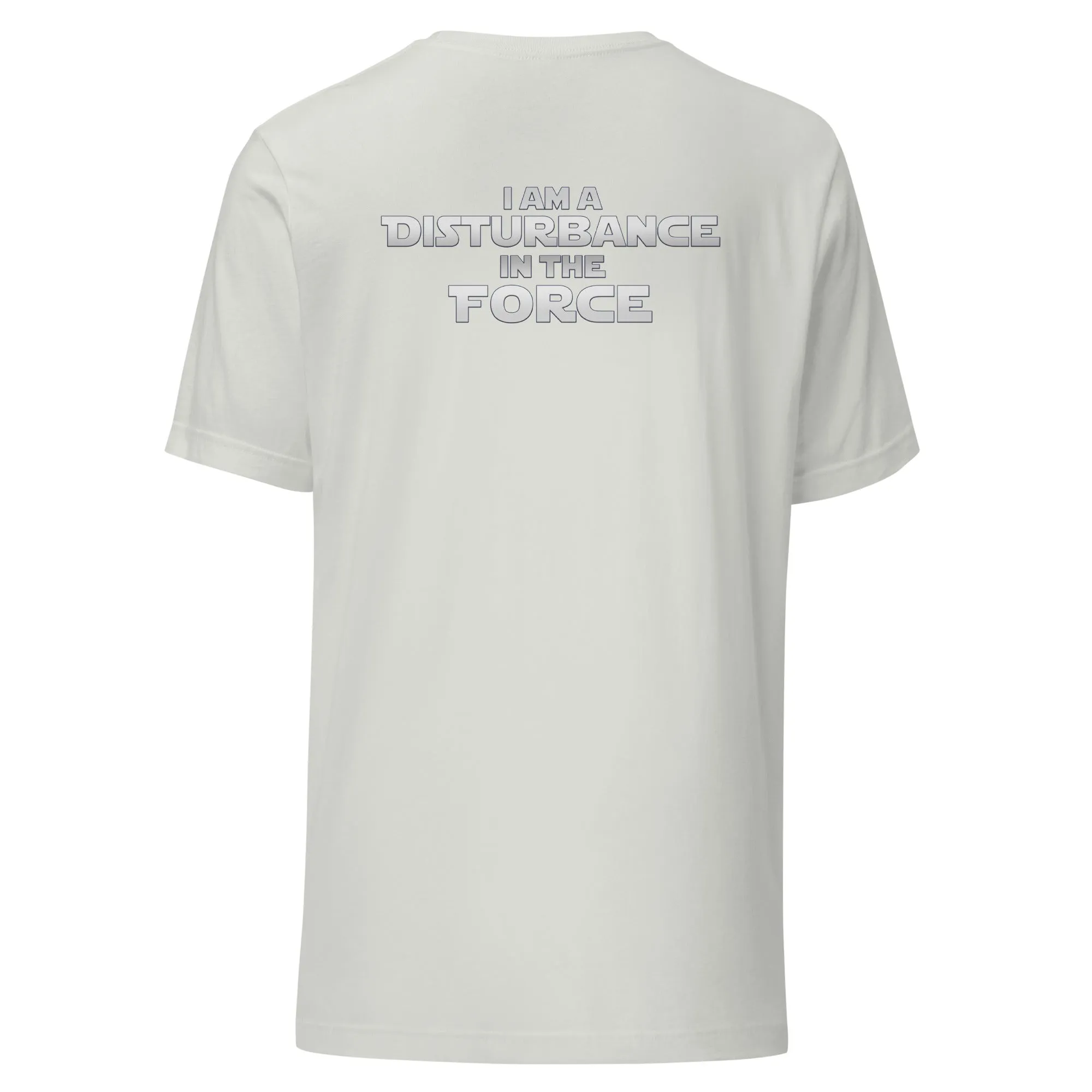 Disturbance In The Force Unisex t-shirt (Back)