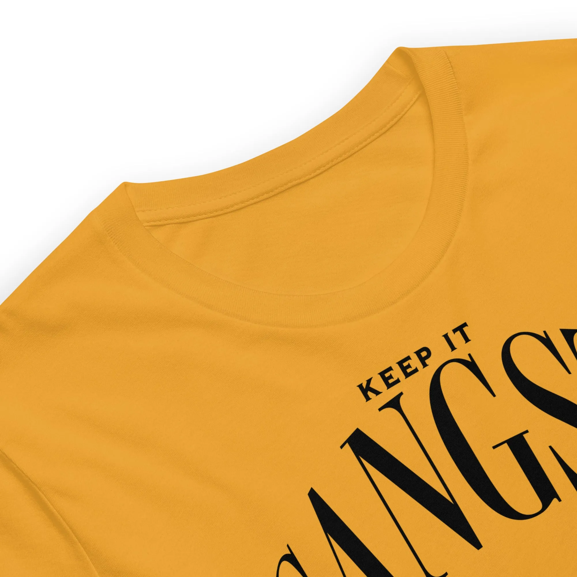 Keep it gangsta Unisex t-shirt