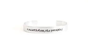 Nevertheless, she persisted- cuff bracelet