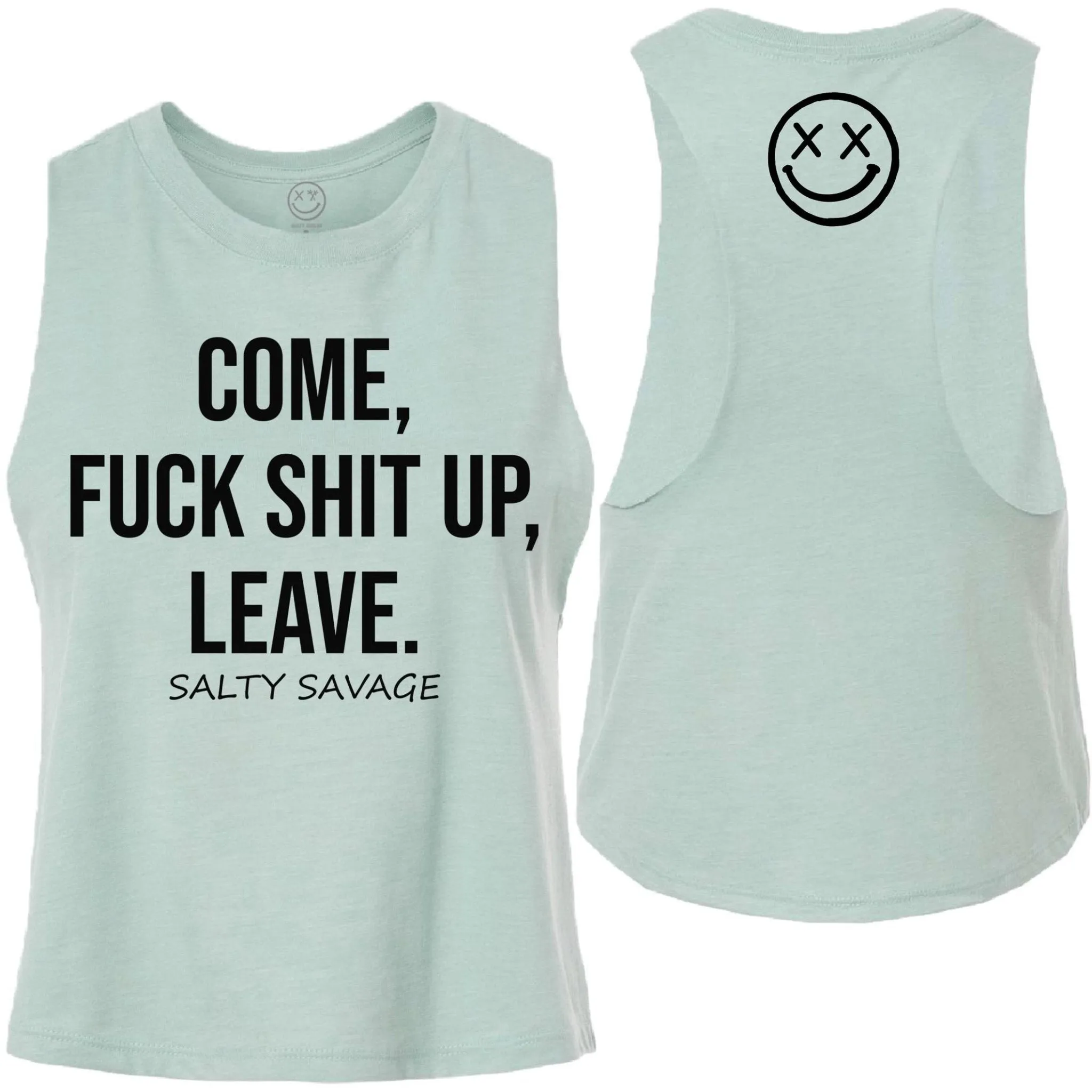 Salty Savage Ladies "COME, FUCK SHIT UP, LEAVE." Flowy Crop Tank