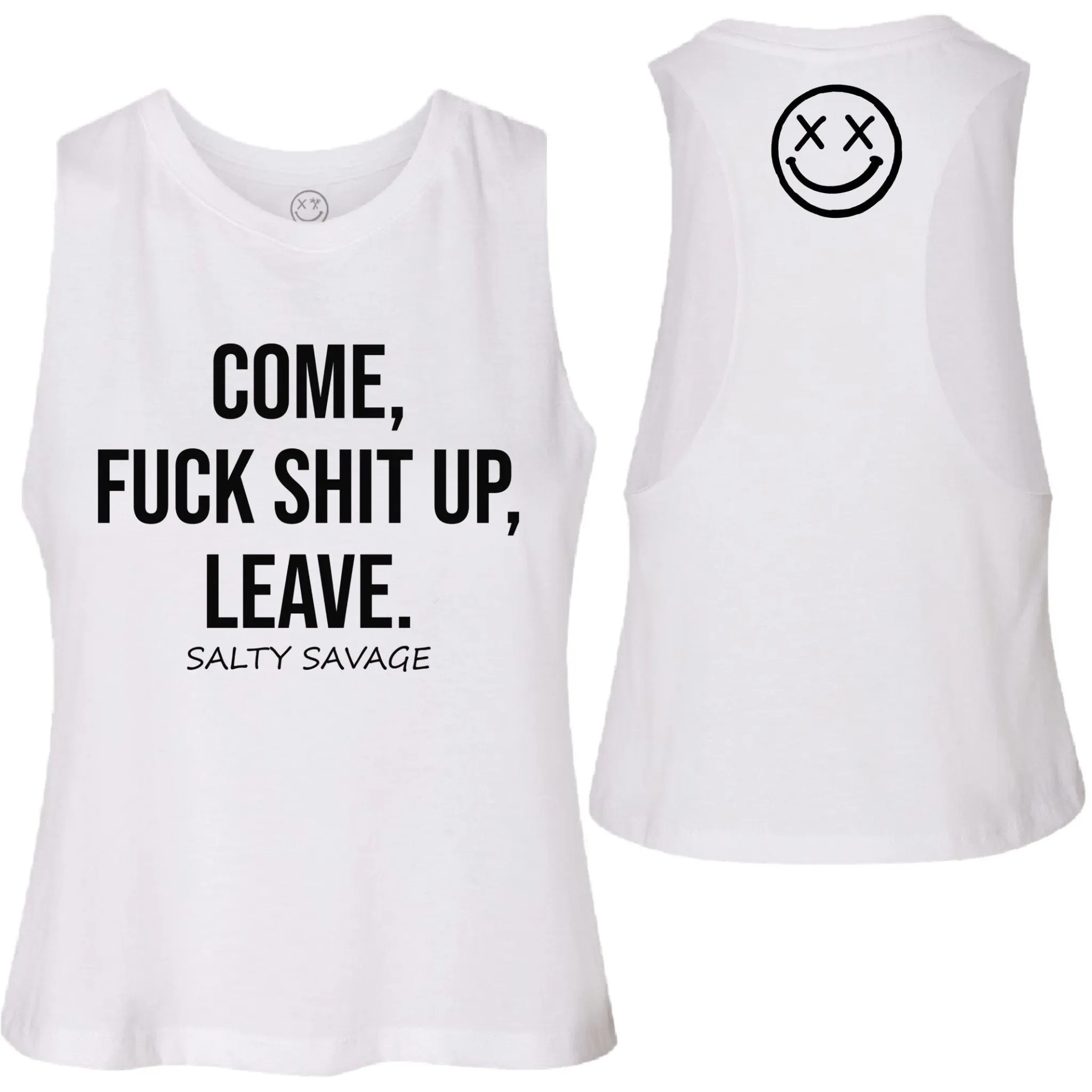 Salty Savage Ladies "COME, FUCK SHIT UP, LEAVE." Flowy Crop Tank